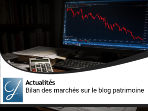 Bilan marchés financiers  sur le blog gestion de patrimoine