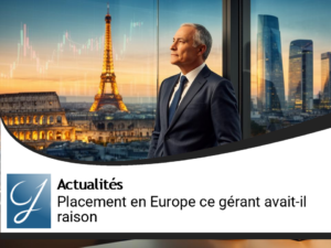 Placement en Europe : est si ce gérant avait raison?