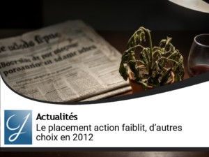 Edito : le placement action s&rsquo;essouffle, il n&rsquo;y a pas que lui en 2012…