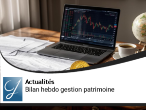Bilan de la semaine pour le blog gestion de patrimoine