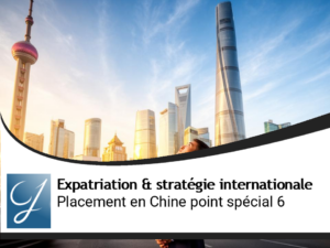 Placement en Chine : le point spécial numéro 6