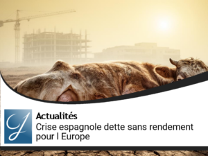 Crise et placement en Espagne : la dette espagnole est une vache sans lait pour l&rsquo;Europe