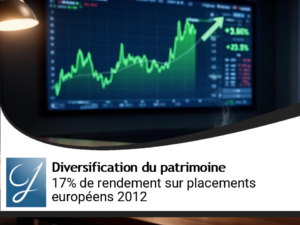 Plus de 17% de rendement sur des placements européens en 2012!