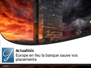 Il y a le feu en Europe : la banque centrale va sauver vos placements!