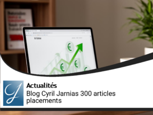 Blog cyril jarnias : plus de 300 articles pour vos placements!