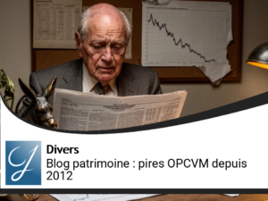Blog gestion de patrimoine : les plus mauvais fonds OPCVM depuis janvier 2012
