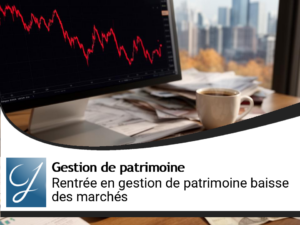 C&rsquo;est la rentrée en gestion de patrimoine et ca va baisser sur les marchés financiers!