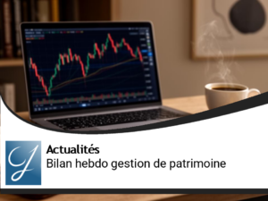 Bilan de semaine gestion de patrimoine