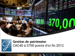Idée placement : CAC40 à 3700 points au 31 décembre 2012?