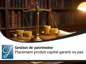 Placement : produit à capital garanti ou pas?