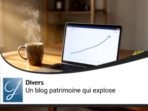 C&rsquo;est l&rsquo;histoire d&rsquo;un blog gestion de patrimoine qui monte, qui monte