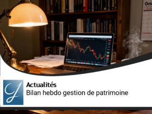 Bilan de semaine blog gestion de patrimoine