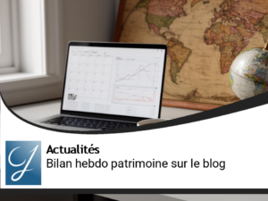 Bilan de la semaine sur le blog gestion de patrimoine