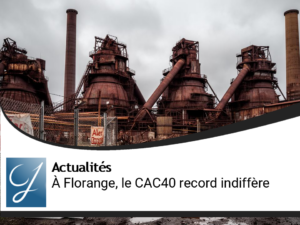 A Florange, on s&rsquo;en moque de voir le placement CAC40 à son plus haut de l&rsquo;année!