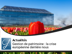En Hollande pour la gestion de patrimoine, la crise de l'Europe serait derrière nous…