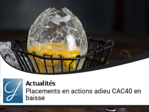 Je ne veux plus de placement sur les actions, le CAC40 baissera dans trois mois!