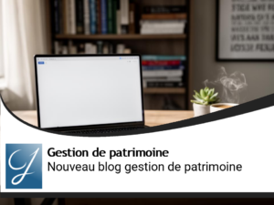 Le nouveau blog gestion de patrimoine : "Et si vous faisiez de la gestion de patrimoine?"