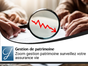 Zoom gestion de patrimoine : surveillez votre assurance vie!