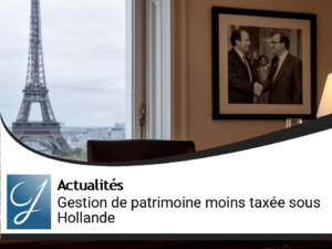 Gestion de patrimoine : ca taxe moins sous Hollande!