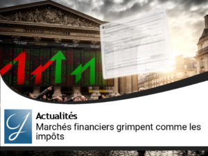 Les marchés financiers montent comme les impôts en France