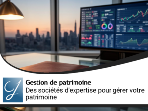 Des sociétés de gestion talentueuses pour la gestion de votre patrimoine!