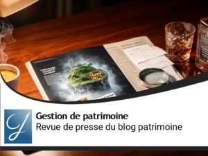 La revue de presse du blog gestion de patrimoine