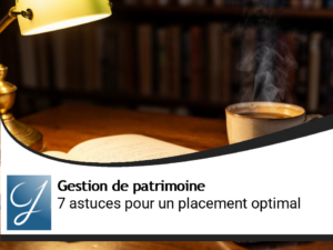 Mes 7 astuces pour trouver le meilleur placement