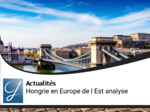 Le CAS de la Hongrie en Europe de l&rsquo;Est