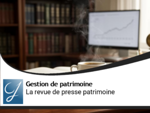 La revue de presse du blog gestion de patrimoine