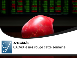 Le CAC40 a le nez rouge cette semaine!