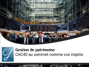 Le CAC40 au sommet comme vos impôts!