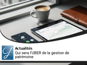 Qui sera le UBER de la gestion de patrimoine?