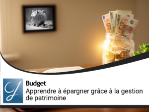 Comment apprendre à épargner avec la gestion de patrimoine?
