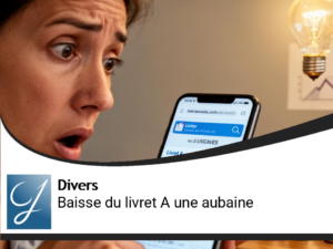 Quand le livret A baisse : c&rsquo;est une aubaine!
