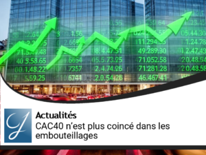 Le CAC40 n&rsquo;est pas bloqué dans les bouchons