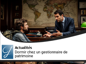 J&rsquo;irais dormir chez un gestionnaire de patrimoine