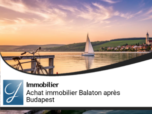 Immobilier Hongrie : après Budapest, investir au lac Balaton!