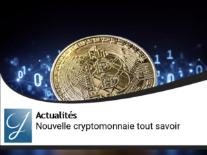 Nouvelle crypto monnaie : tout ce qu’il faut savoir