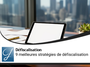 Stratégies de défiscalisation les 9 meilleures pour moins d&rsquo;impôt