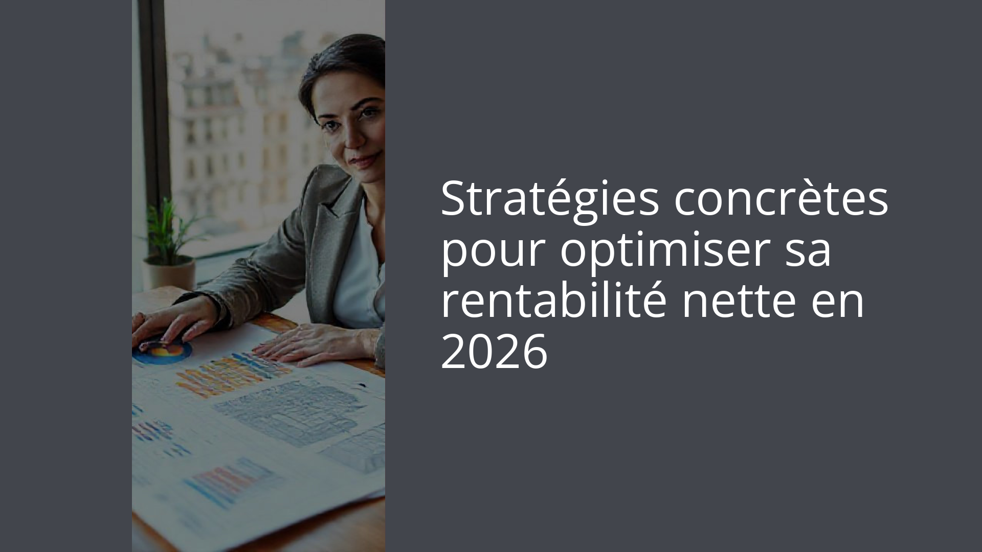 Stratégies concrètes pour optimiser sa rentabilité nette en 2026