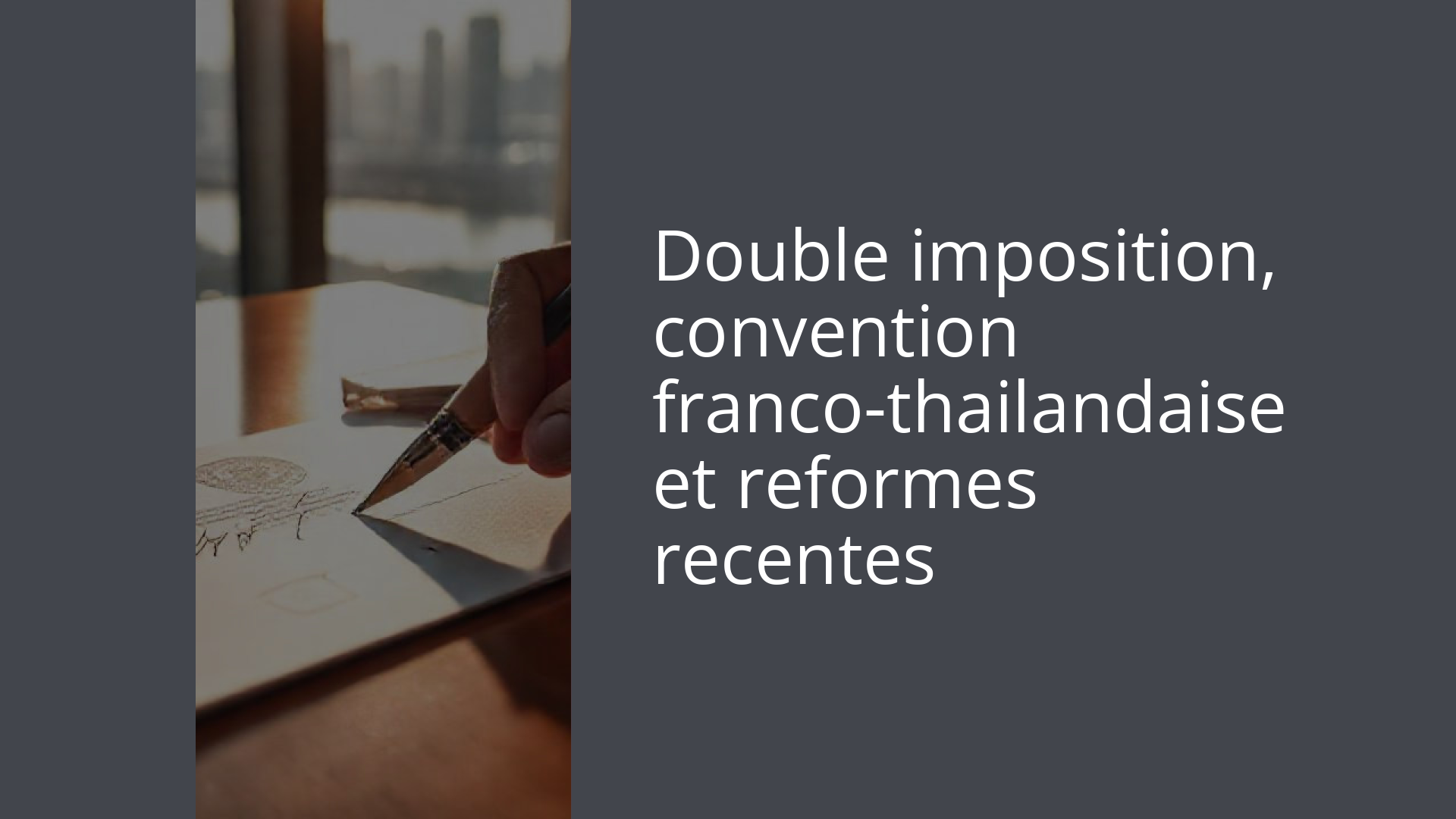 Double imposition, convention franco-thailandaise et reformes recentes