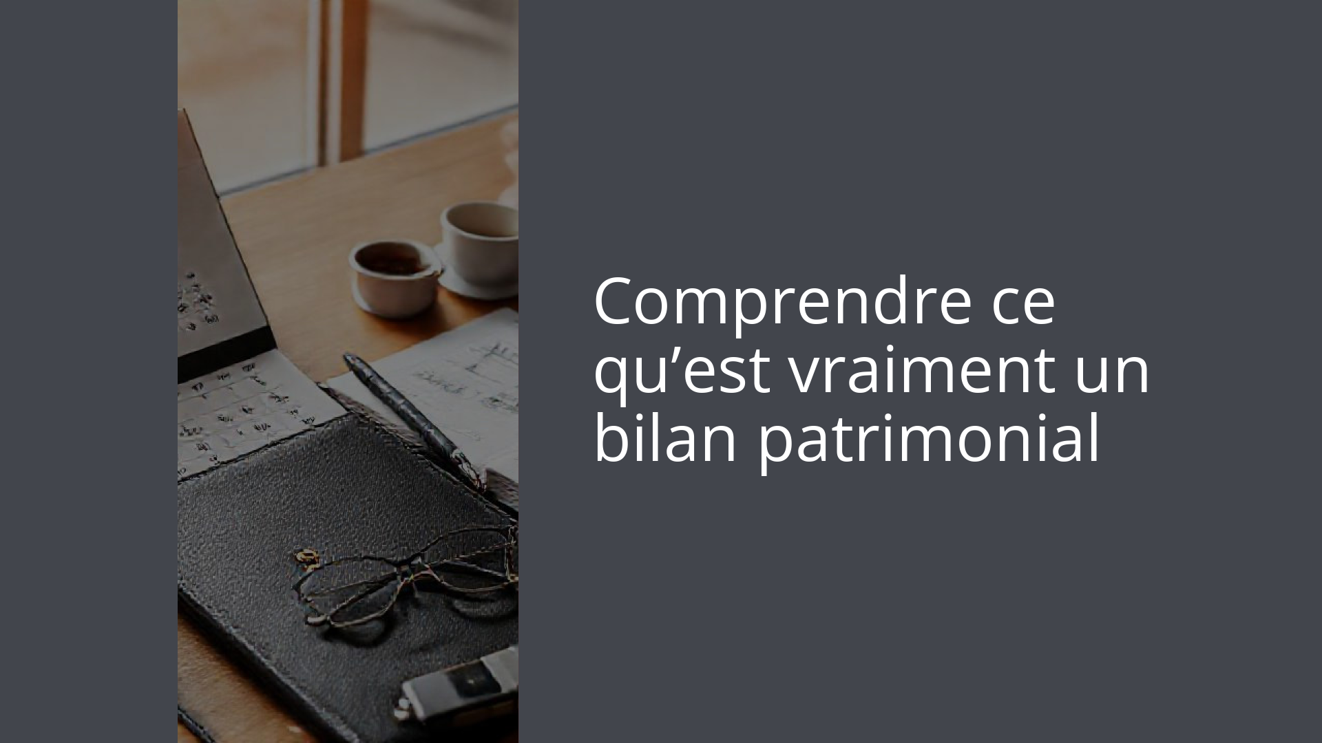 Comprendre ce qu’est vraiment un bilan patrimonial