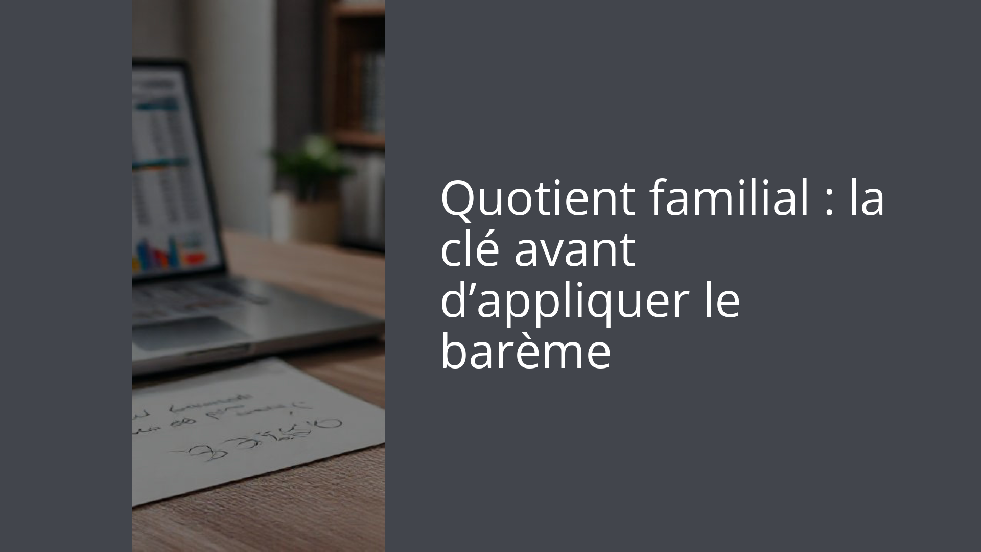 Quotient familial : la clé avant d’appliquer le barème