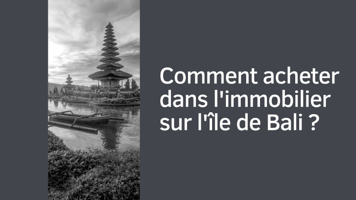 Comment acheter dans l'immobilier sur l'île de Bali ?
