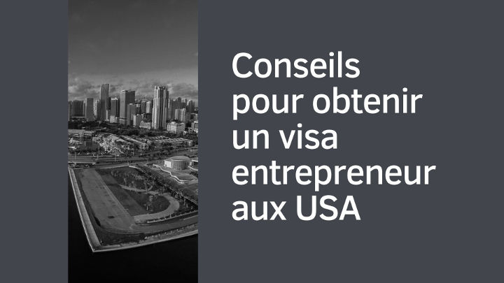 Conseils pour obtenir un visa entrepreneur aux USA