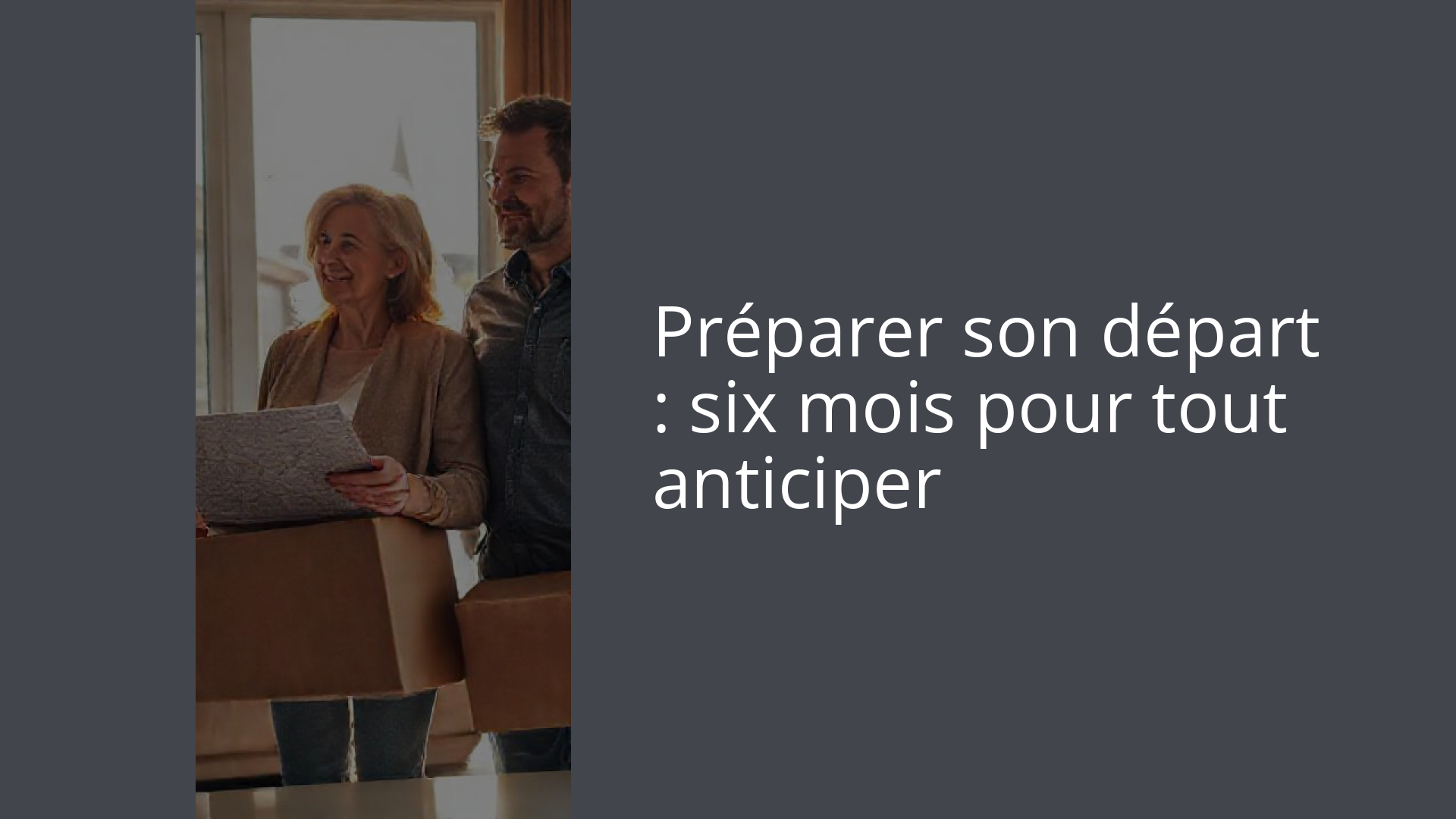 Préparer son départ : six mois pour tout anticiper