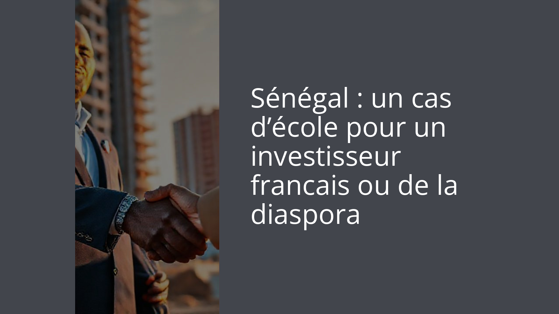 Sénégal : un cas d’école pour un investisseur francais ou de la diaspora
