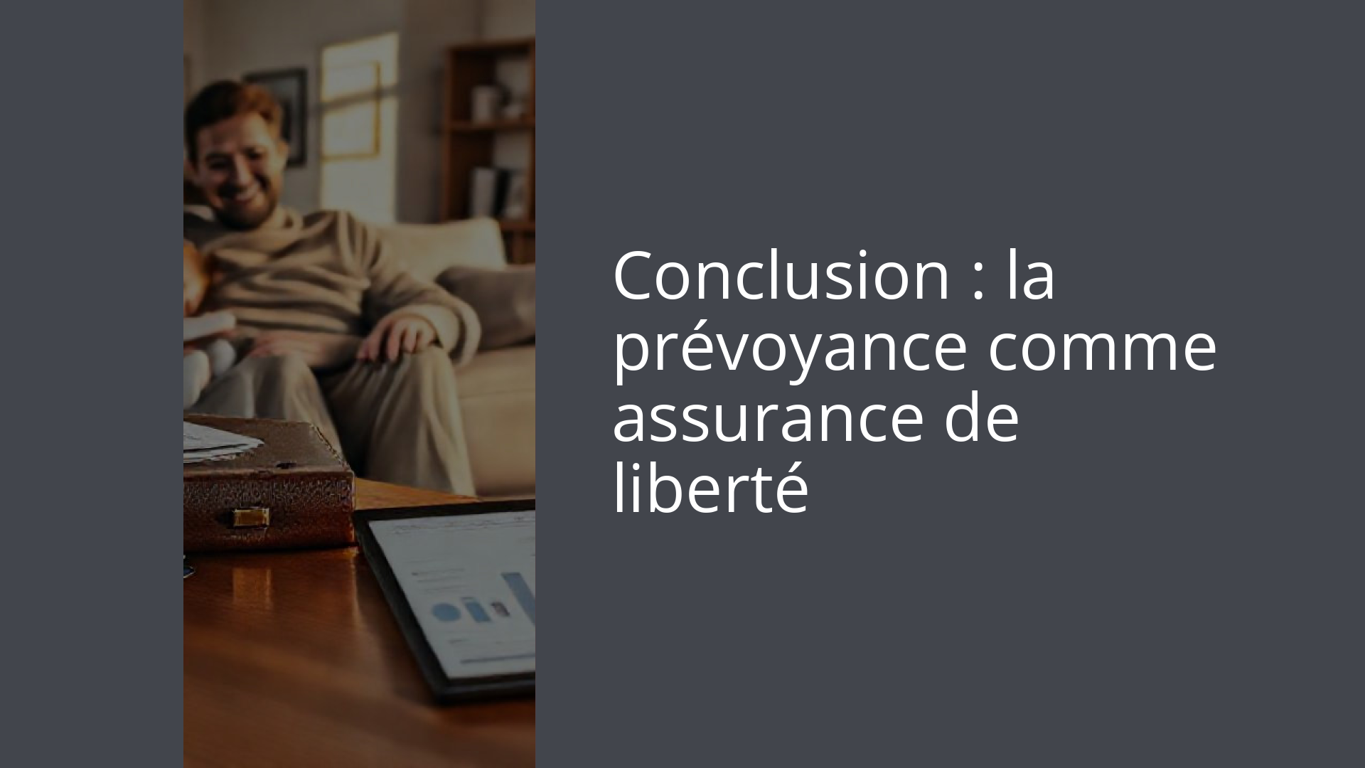 Conclusion : la prévoyance comme assurance de liberté