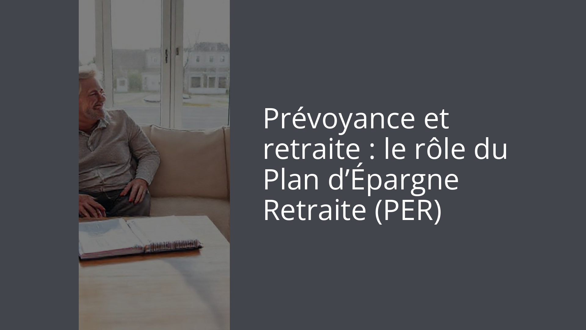Prévoyance et retraite : le rôle du Plan d’Épargne Retraite (PER)