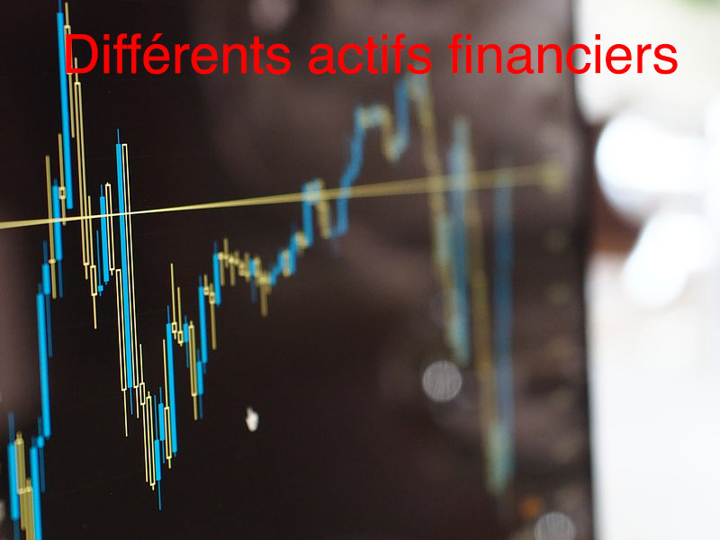 différents actifs financiers